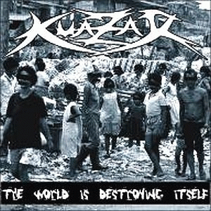 Kuazar : The World Is Destroying Itself Kuazar : The World Is Destroying Itself